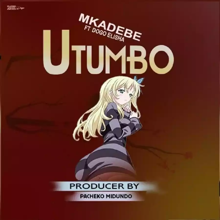 Mkadebe ft Dogo Elisha - Utumbo Mp3 Download
