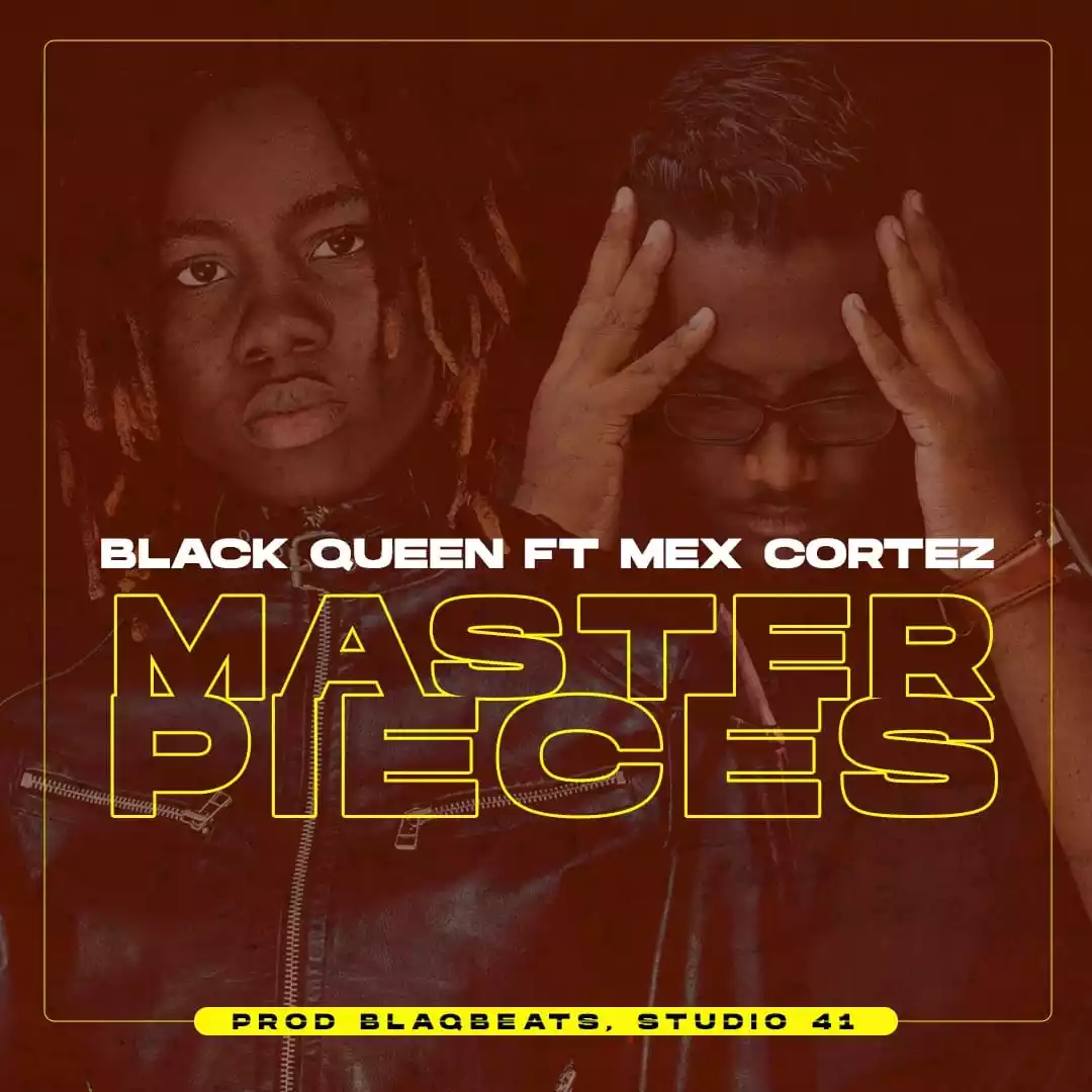 Black Queen ft Mex Cortez - Master Pieces Mp3 Download