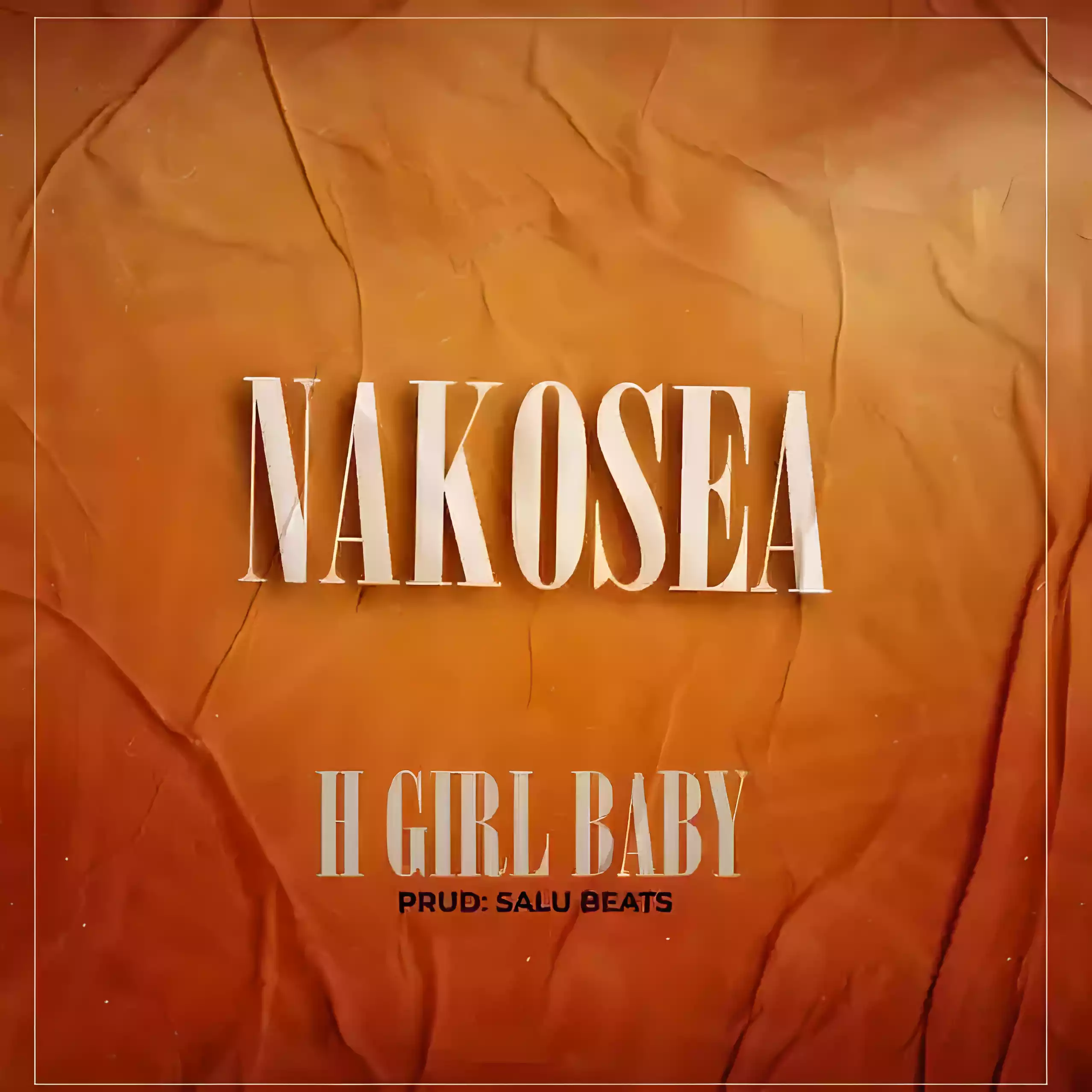 H Girl Baby - Nakosea Mp3 Download
