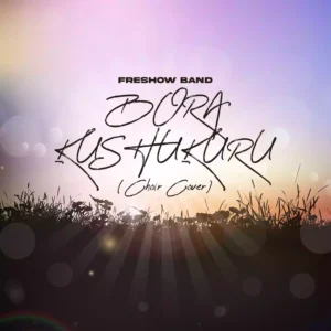 Bora Kushukuru (Choir Version)