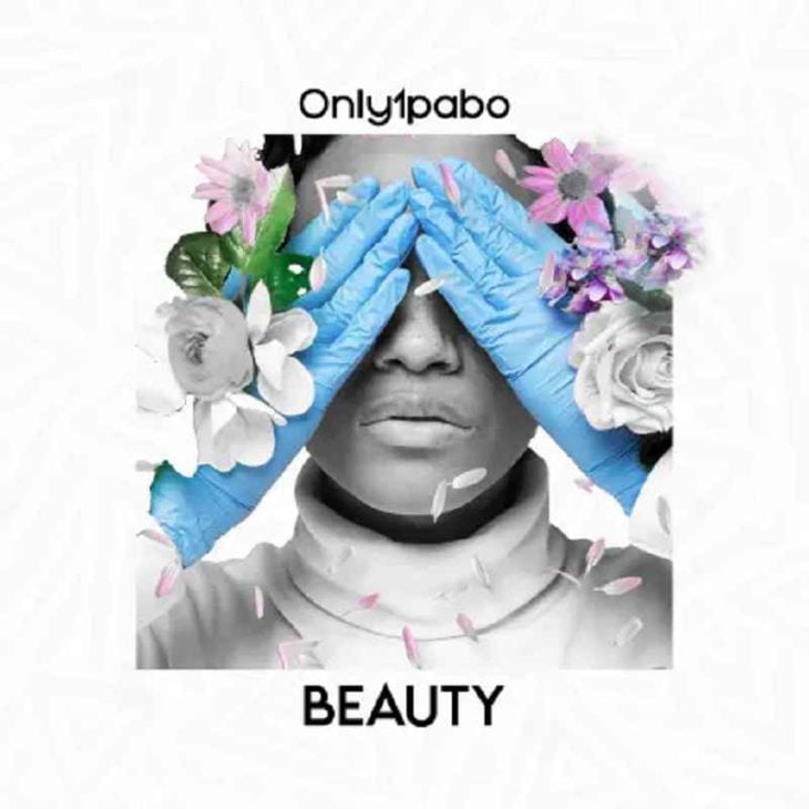 Only1pabo - Beauty Mp3 Download 1 9d2f8fc5bef54ce6bcd7835a81bb49cb 464 464