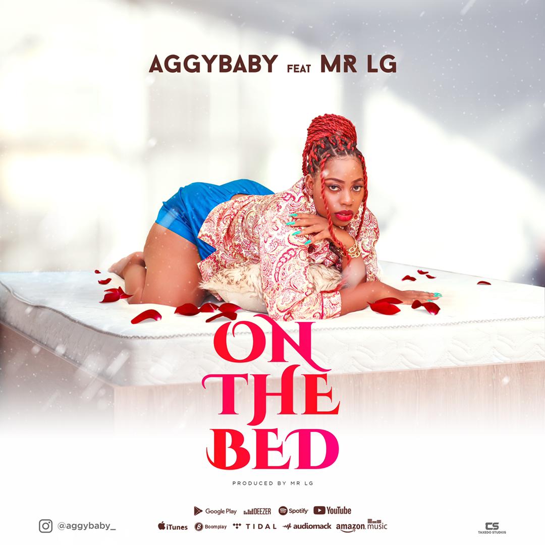 Aggy baby Ft. Mr LG On the Bed