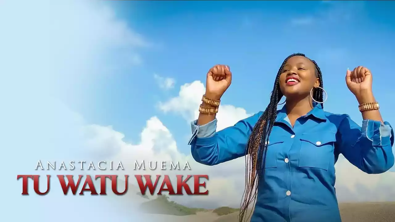 Anastacia Muema Tu Watu Wake Mp3 Download
