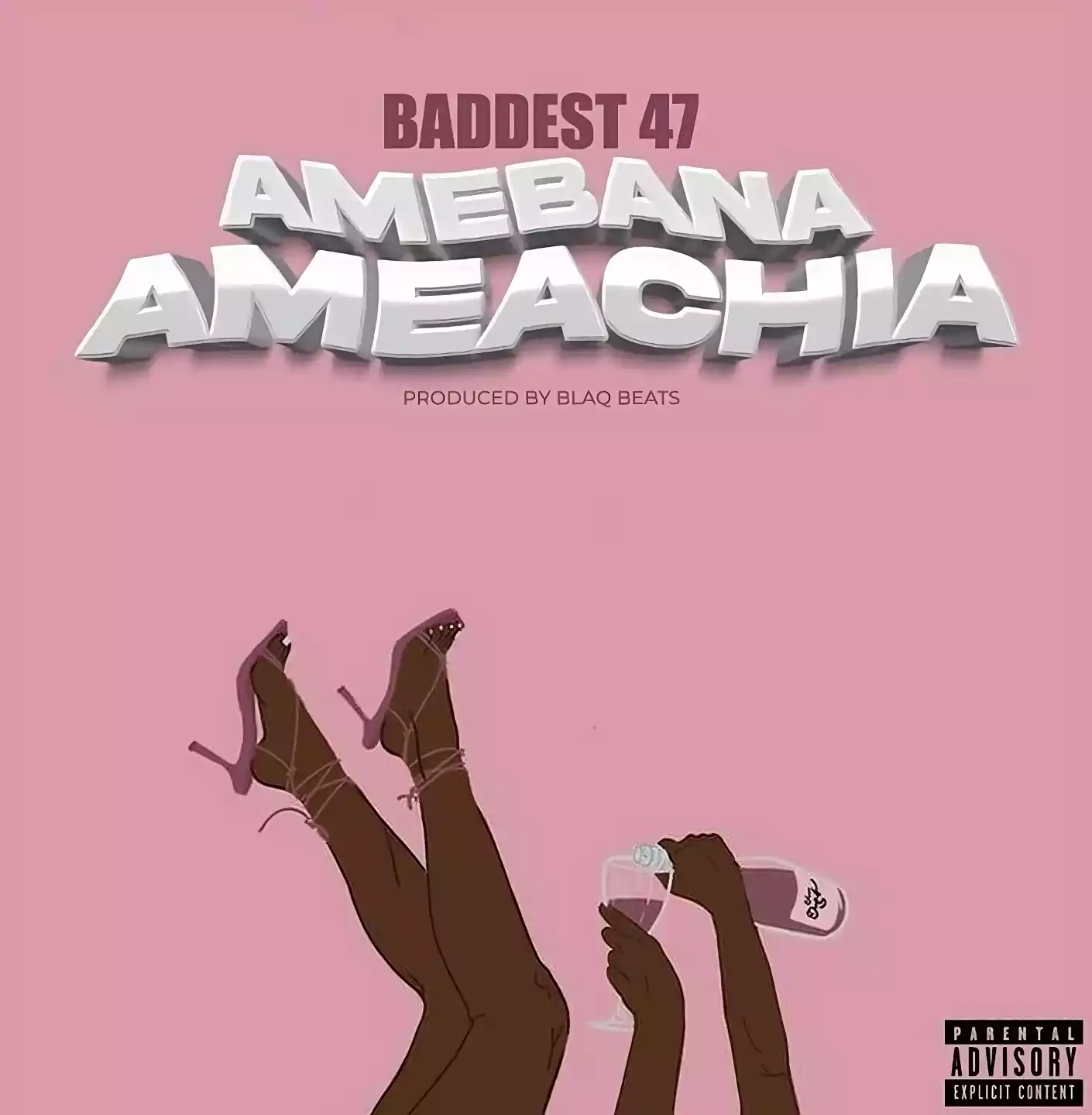 Baddest 47 Amebana Ameachia Mp3 Download 2