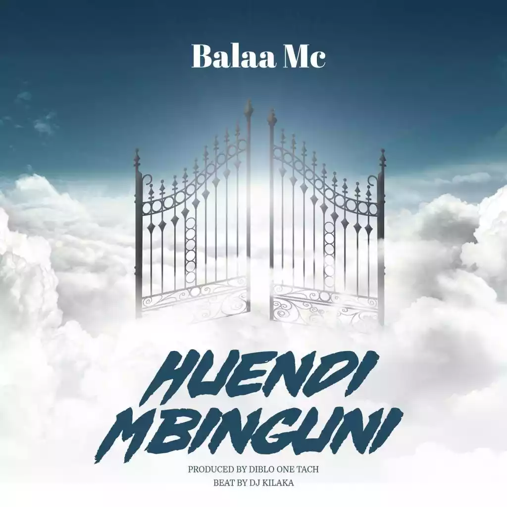 Balaa Mc Huendi Mbinguni Mp3 Download