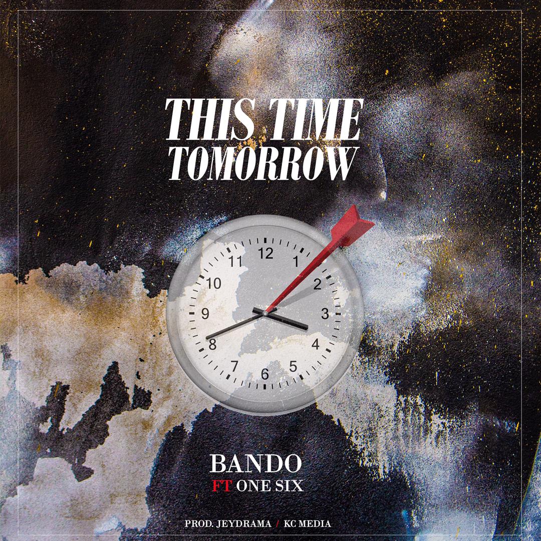 Bando Ft. One Six – This Time Tomorrow