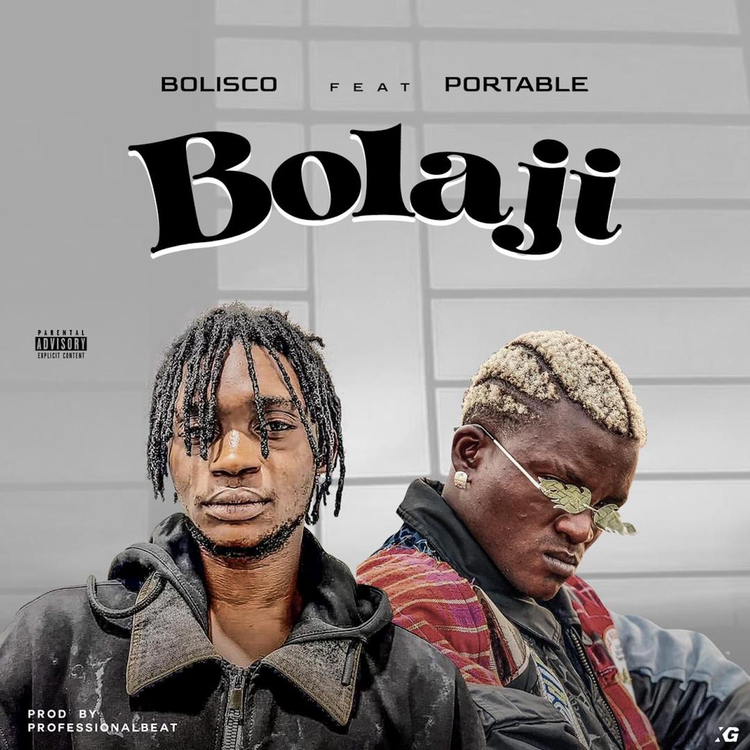 Bolisco – Bolaji ft. Portable