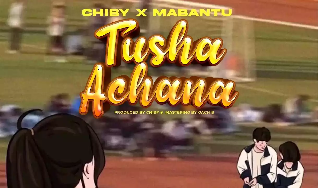 Chiby ft Mabantu Tushaachana Mp3 Download