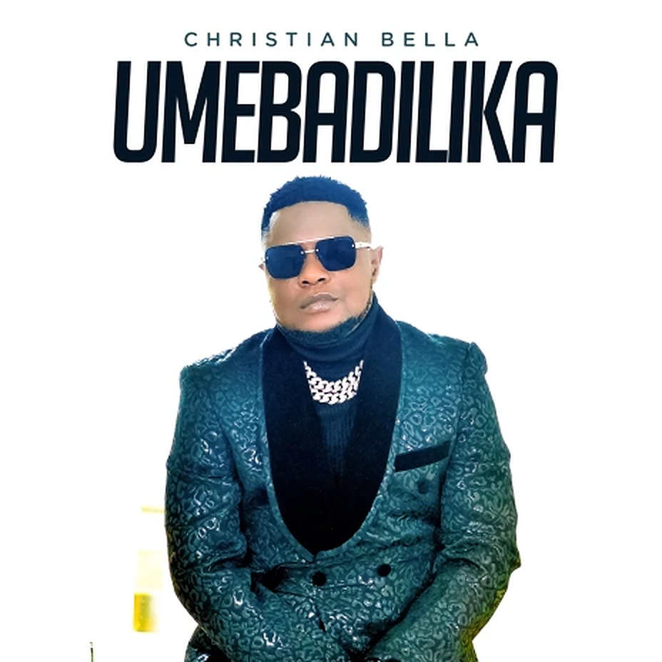 Christian Bella Umebadilika Mp3 Download