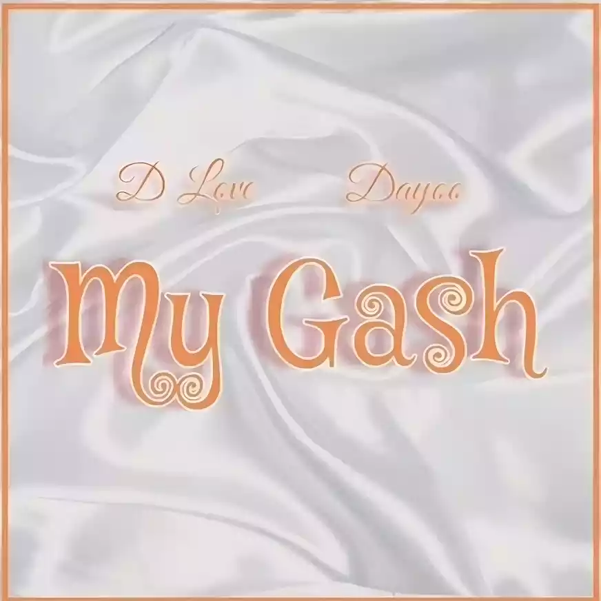 D Love ft Dayoo My Gash Mp3 Download
