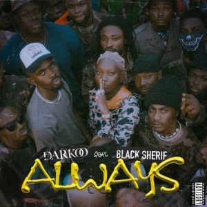 Darkoo – Always ft Black Sherif