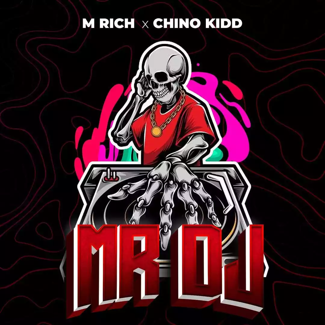 M Rich ft Chino Kidd Mr DJ Mp3 Download