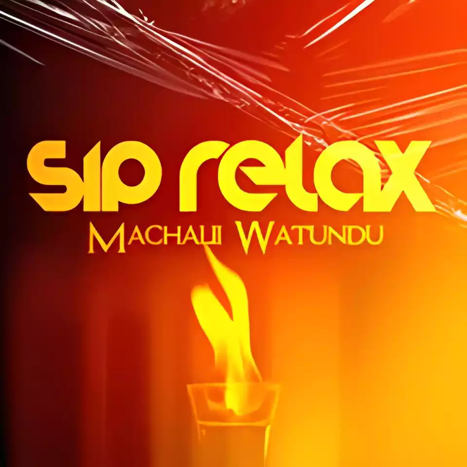 Machalii Watundu Sip Relax Mp3 Download