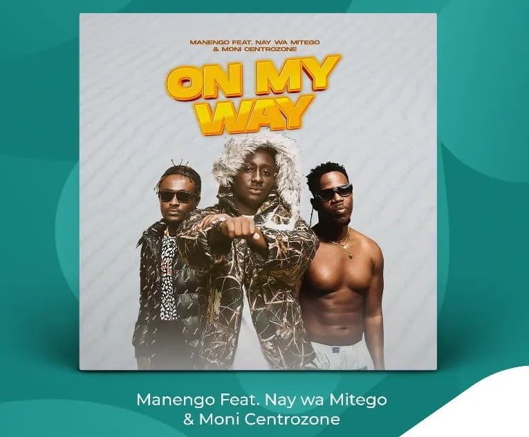 Manengo Ft. Nay wa Mitego X Moni Centrozone On My Way