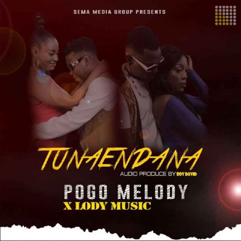 PogoMelody x Lody Music Tunaendana 2