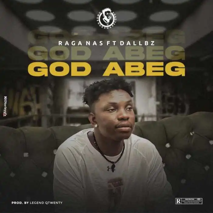 Raga Nas Ft. Dallbz – God Abeg trendyhiphop.com