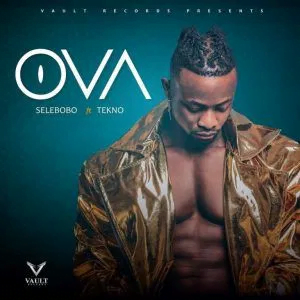 Selebobo Ft Tekno – Ova