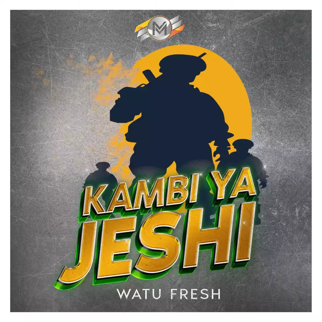 Watu Fresh Kambi ya Jeshi Mp3 Download