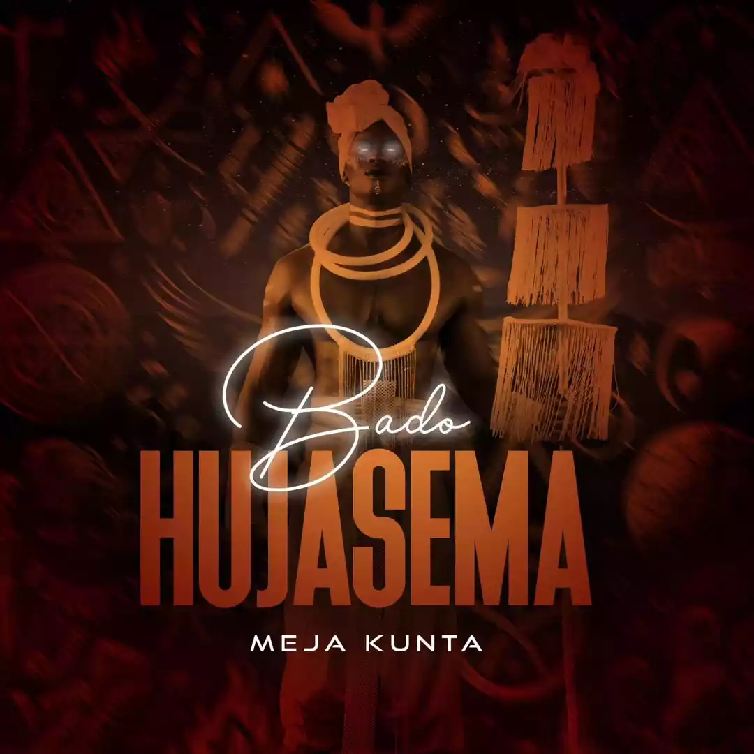 Bado Hujasema By Meja Kunta