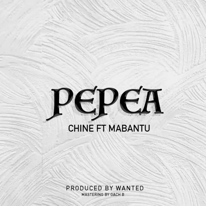 Pepea By Chine ft Mabantu