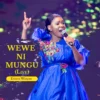 Wewe Ni Mungu By Evelyn Wanjiru
