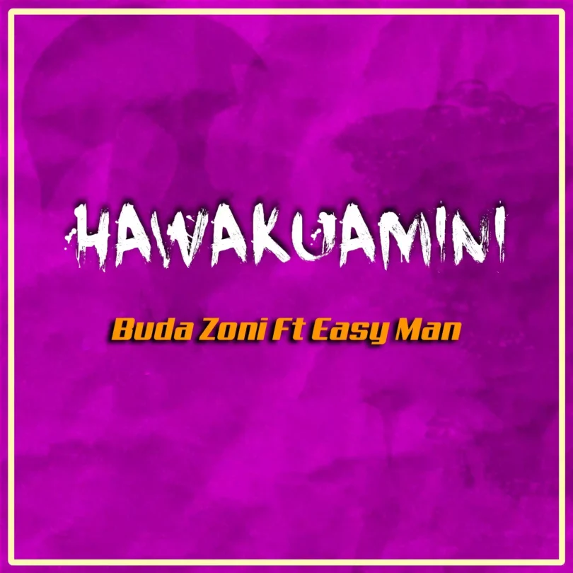 Hawakuamini By Buda Zone