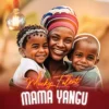 Mama Yangu By Mucky Talent