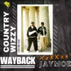 Wayback Video By Country Wizzy ft Jay