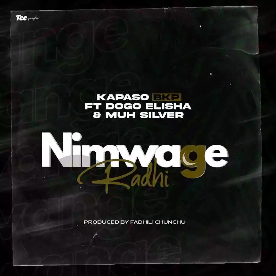 Nimwage Radhi By Kapaso ft Dogo Elisha & Muh Silver